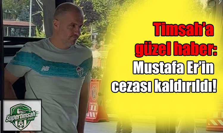 Mustafa Er’in cezası kaldırıldı!