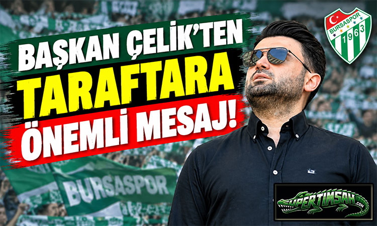 Başkan Çelik’ten taraftara önemli mesaj!