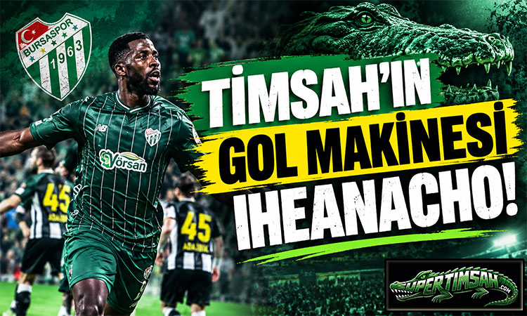 Timsah'ın gol makinesi Iheanacho!