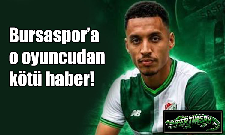 Bursaspor’a o oyuncudan kötü haber!