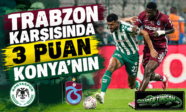Trabzon karşısında 3 puan Konya'nın!