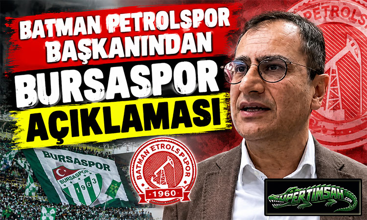 Batman Petrolspor başkanından Bursaspor açıklaması